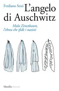 Frediano Sessi - L'angelo di Auschwitz