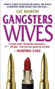 «Gangsters Wives» by Lee Martin