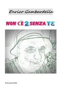 NON C’E’ DUE SENZA TE