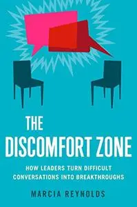 The Discomfort Zone: How Leaders Turn Difficult Conversations Into Breakthroughs