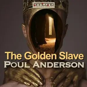 «The Golden Slave» by Poul Anderson