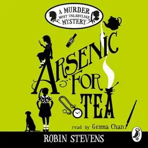 «Arsenic For Tea» by Robin Stevens