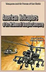 American Helicopters of the McDonnell Douglas Company: Weapons and Air Forces of the World
