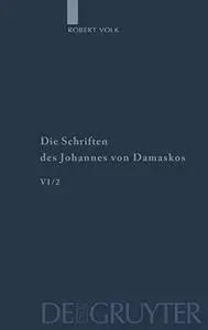 Die Schriften des Johannes Von Damaskos: Band 6 2: Historia animae utilis de Barlaam et Ioasaph (spuria) II (Patristische Texte