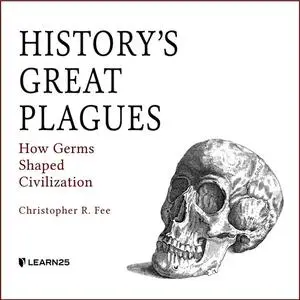 «History's Great Plagues» by Christopher R. Fee