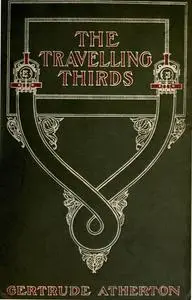 «The Travelling Thirds» by Gertrude Franklin Horn Atherton