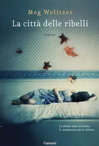 La Città Delle Ribelli by Meg Wolitzer [REPOST]