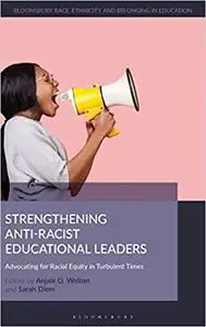 Strengthening Anti-Racist Educational Leaders: Advocating for Racial Equity in Turbulent Times