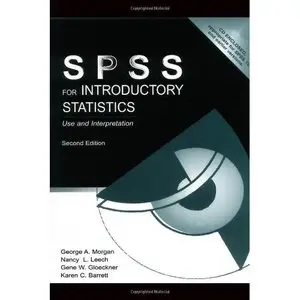 SPSS for Introductory and Intermediate Statistics: SPSS for Introductory Statistics: Use and Interpretation (repost)