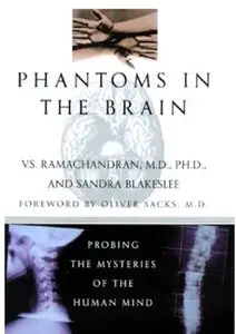 Phantoms in the Brain: Probing the Mysteries of the Human Mind