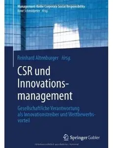 CSR und Innovationsmanagement: Gesellschaftliche Verantwortung als Innovationstreiber und Wettbewerbsvorteil