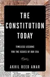 The Constitution Today: Timeless Lessons for the Issues of Our Era