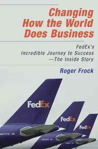 Changing How the World Does Business: Fedex's Incredible Journey to Success (repost)