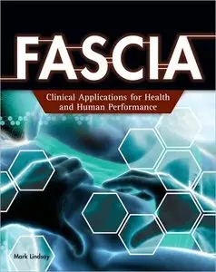 FASCIA: Clinical Applications for Health and Human Performance (repost)