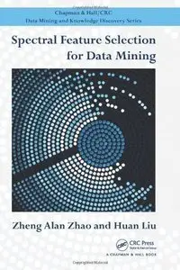 Spectral Feature Selection for Data Mining (repost)