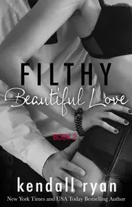 Filthy Beautiful Love (Filthy Beautiful Lies Book 2)