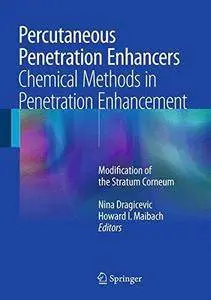 Percutaneous Penetration Enhancers Chemical Methods in Penetration Enhancement: Modification of the Stratum Corneum (Repost)