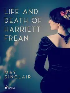 «Life And Death of Harriett Frean» by May Sinclair