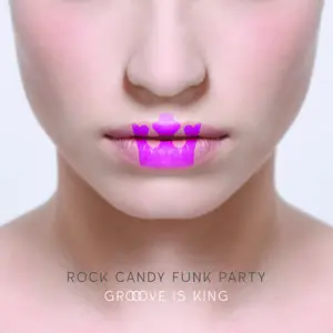 Rock Candy Funk Party - Groove Is King (2015) [Official Digital Download]