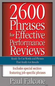 2600 Phrases for Effective Performance Reviews: Ready-to-Use Words and Phrases That Really Get Results (repost)