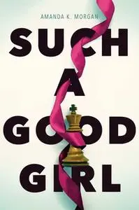 «Such a Good Girl» by Amanda K. Morgan