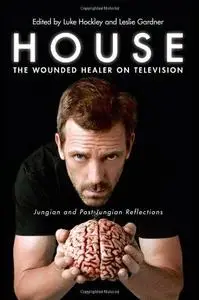 House: The Wounded Healer on Television: Jungian and Post-Jungian Reflections