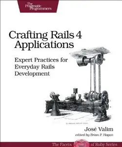 Crafting Rails 4 Applications: Expert Practices for Everyday Rails Development, Final Version