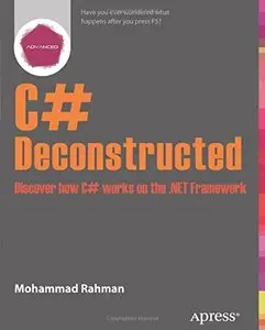 C# Deconstructed: Discover How C# Works on the .Net Framework (Repost)