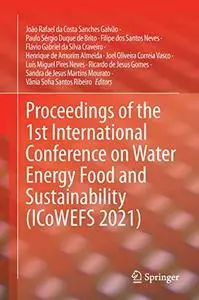Proceedings of the 1st International Conference on Water Energy Food and Sustainability (ICoWEFS 2021)