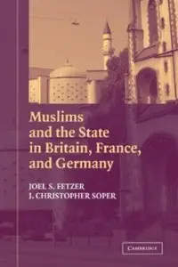 Muslims and the State in Britain, France, and Germany