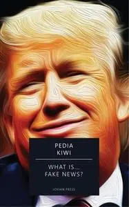 «What is... Fake News?» by Pedia Kiwi