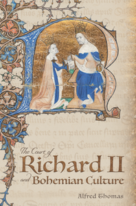 The Court of Richard II and Bohemian Culture : Literature and Art in the Age of Chaucer and the Gawain Poet