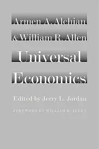 «Universal Economics» by Armen A. Alchian, William R. Allen