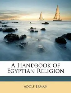 A Handbook of Egyptian Religion (repost)