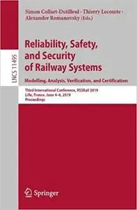 Reliability, Safety, and Security of Railway Systems. Modelling, Analysis, Verification, and Certification: Third Intern