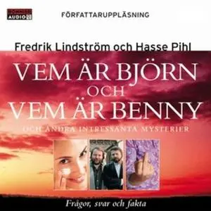 «Vem är Björn och vem är Benny? : Och andra intressanta mysterier» by Fredrik Lindström,Hans Pihl