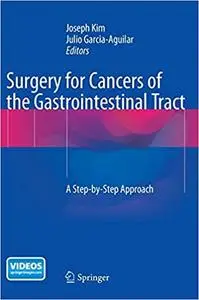 Surgery for Cancers of the Gastrointestinal Tract: A Step-by-Step Approach (Repost)