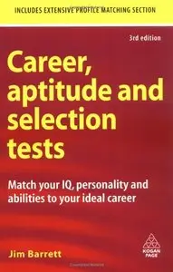 Career, Aptitude and Selection Tests: Match Your IQ, Personality and Abilities to Your Ideal Career (repost)