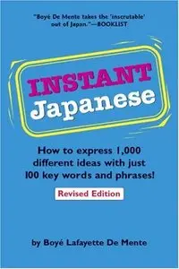 Instant Japanese: How to Express 1,000 Different Ideas with Just 100 Key Words and Phrases! (repost)