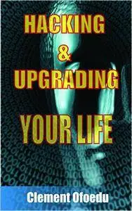 Hacking & Upgrading Your Life
