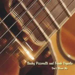 Bucky Pizzarelli & Frank Vignola - Don't Blame Me (2006)