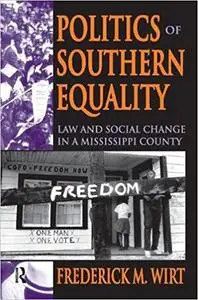 Politics of Southern Equality: Law and Social Change in a Mississippi County