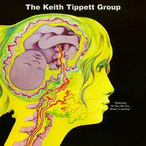 The Keith Tippett Group - Dedicated To You, But You Weren't Listening (1971) [Reissue 2000]