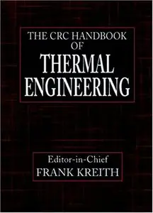 CRC Handbook of Thermal Engineering (Mechanical Engineering Handbook Series) (reupload)