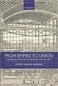From Empire to Union: Conceptions of German Constitutional Law since 1871