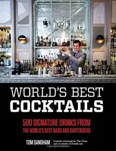 World's Best Cocktails: 500 Signature Drinks from the World's Best Bars and Bartenders (repost)