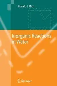 Inorganic Reactions in Water by Ronald L. Rich