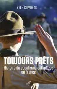 Yves Combeau, "Toujours prêts : Histoire du scoutisme catholique en France"