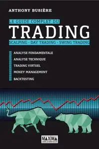 Anthony Busière, "Le guide complet du trading : Scalping, day trading, swing trading"