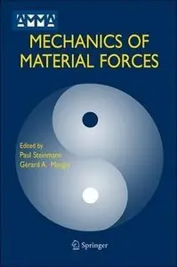 Mechanics of Material Forces (Advances in Mechanics and Mathematics) (Repost)